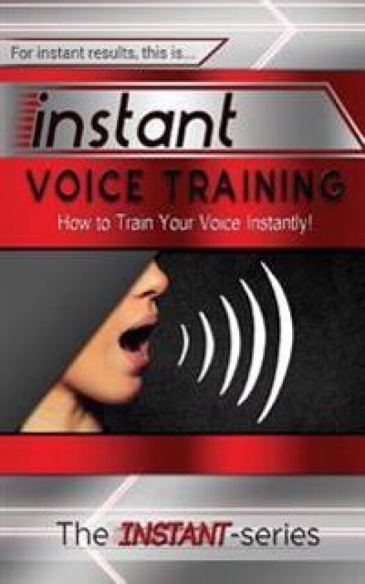 Instant Voice Training: How to Train Your Voice Instantly!