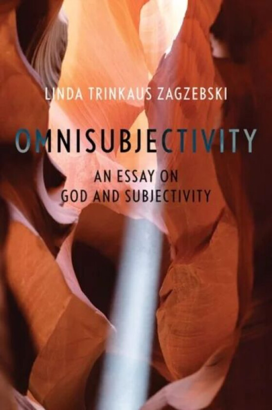Omnisubjectivity av Linda Trinkaus (Professor of Philosophy Professor of Philosophy University of Oklahoma) Zagzebski