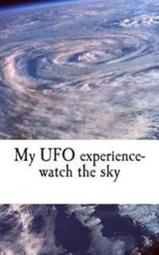 My UFO Experience-Watch the Sky