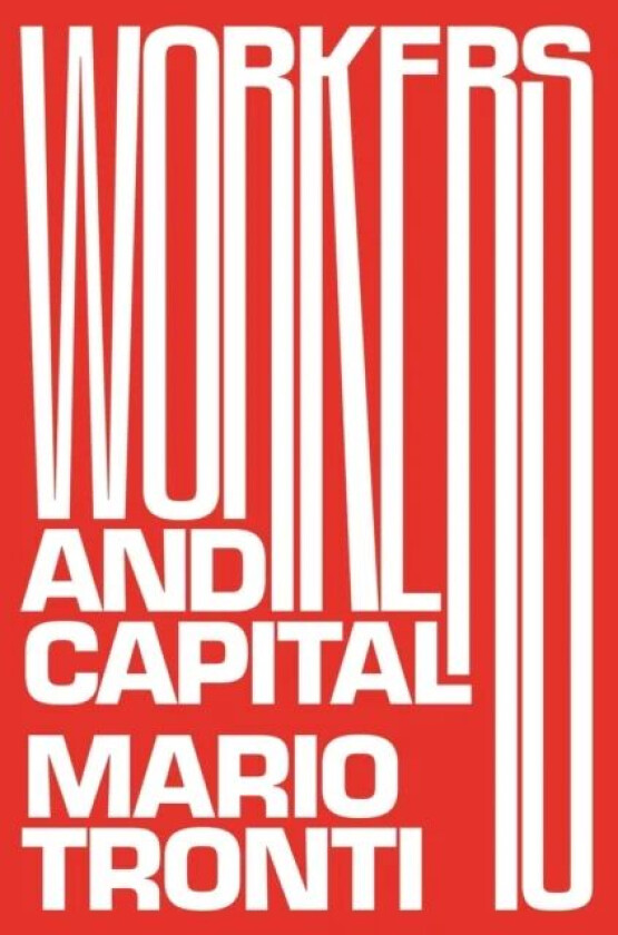Workers and Capital av Mario Tronti