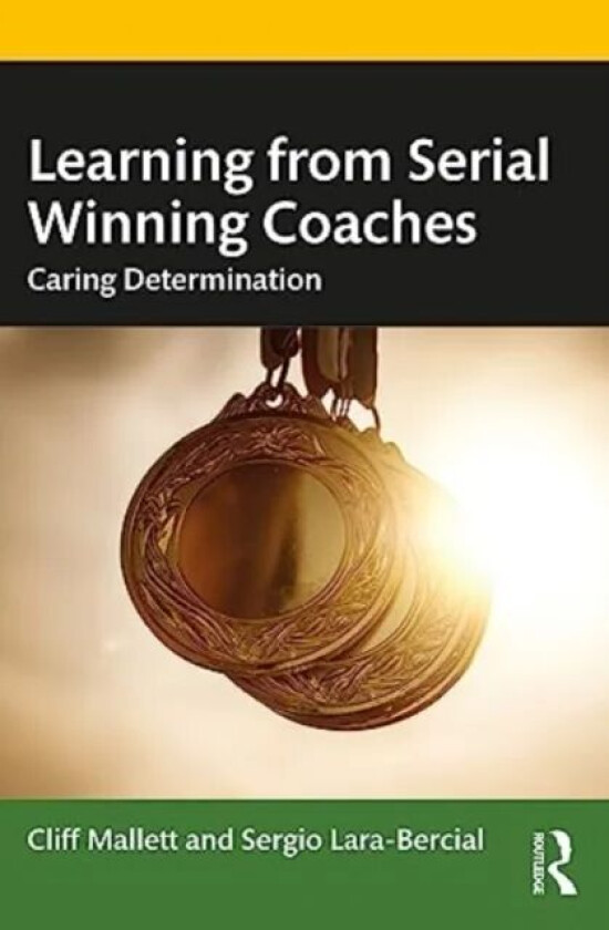 Learning from Serial Winning Coaches av Cliff Mallett, Sergio Lara-Bercial