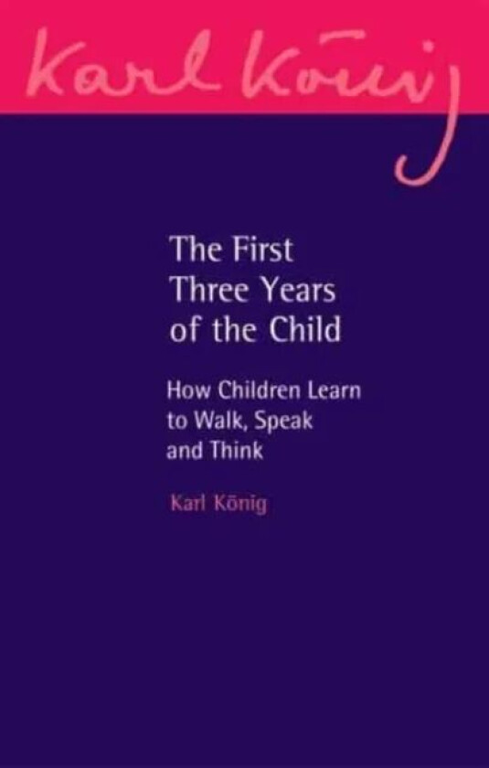The First Three Years of the Child av Karl Konig