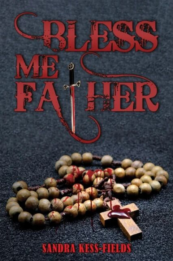 Bless Me Father av Sandra Kess-Fields