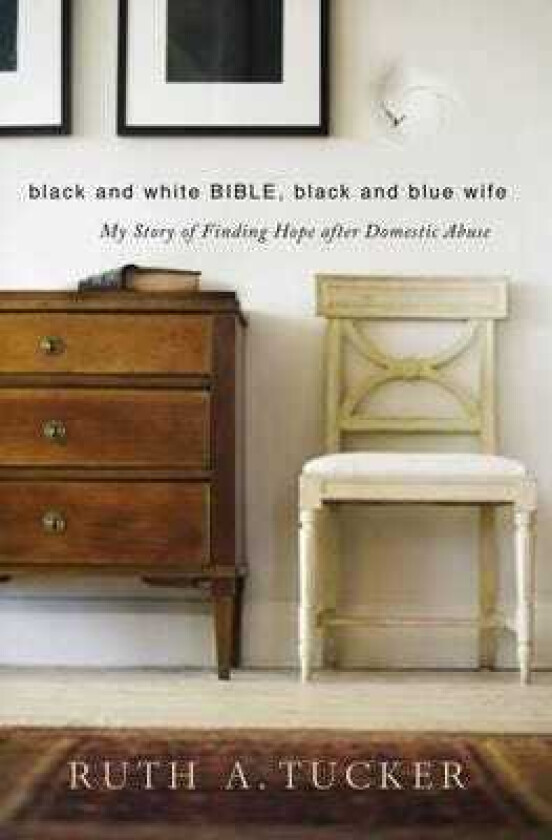 Black and White Bible, Black and Blue Wife My Story of Finding Hope after Domestic Abuse