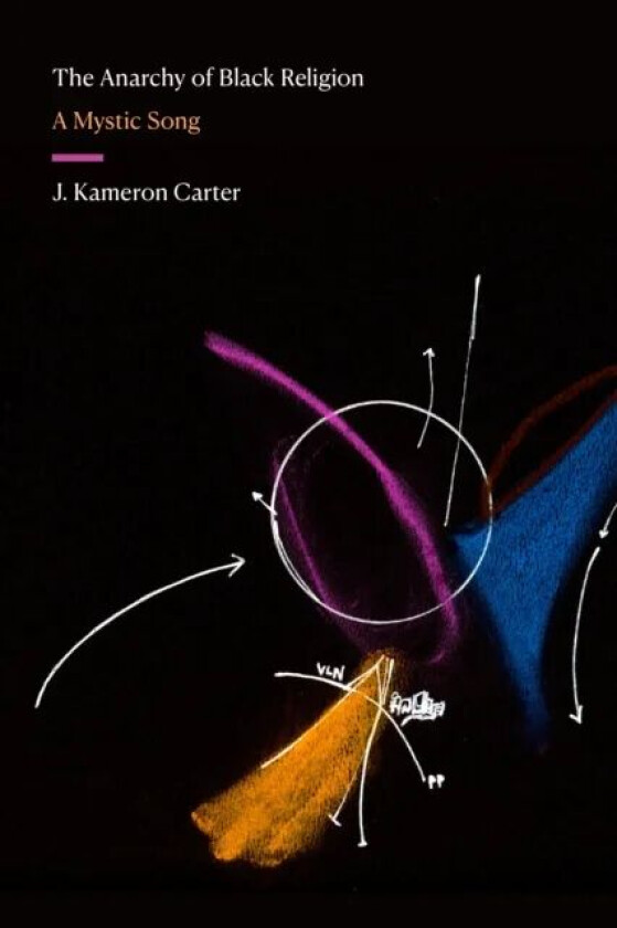 The Anarchy of Black Religion av J. Kameron Carter