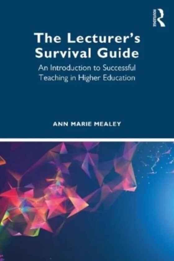 The Lecturer's Survival Guide av Ann (Global Banking School) Marie Mealey