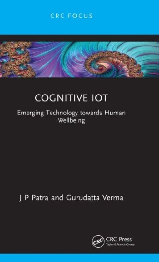 Cognitive IoT av J P (SSIPMT Raipur India) Patra, Gurudatta (National Institute of Technology Raipur India) Verma