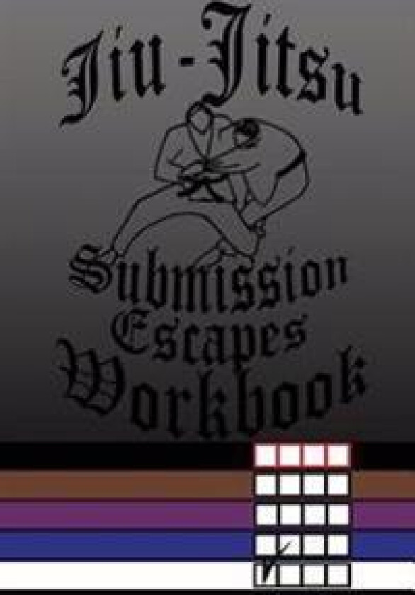 Jiu-Jitsu Submission Escapes Workbook