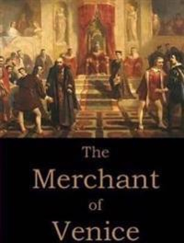 The Merchant of Venice by William Shakespeare.