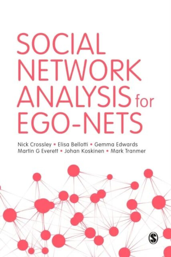Social Network Analysis for Ego-Nets av Nick Crossley, Elisa Bellotti, Gemma Edwards, Martin G. Everett, Johan Henrik Koskinen, Mark Tranmer