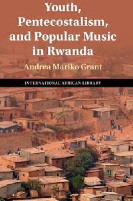 Youth, Pentecostalism, and Popular Music in Rwanda