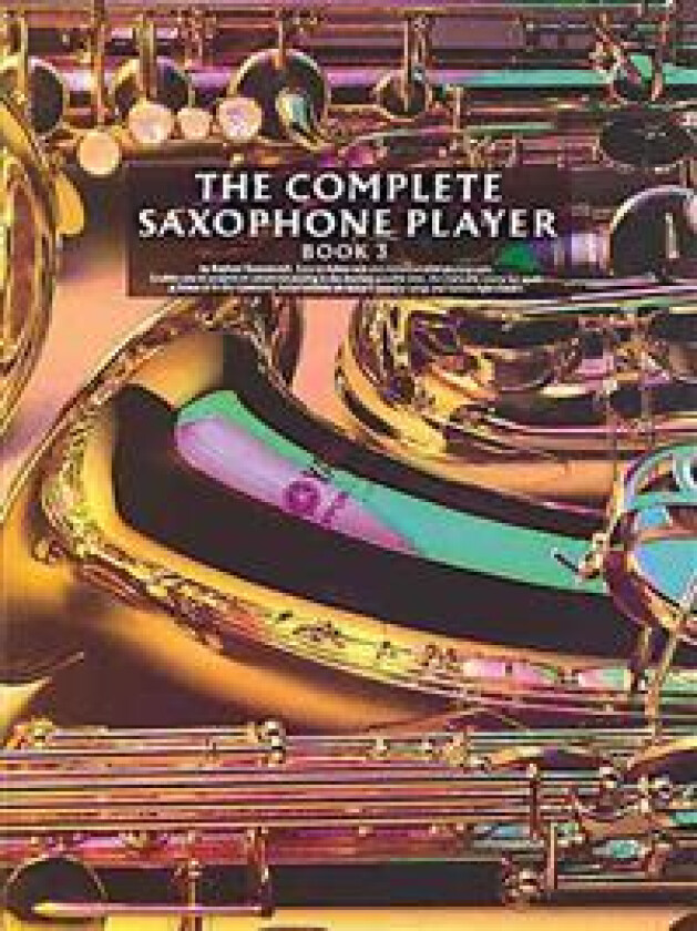 The Complete Saxophone Player Book 3