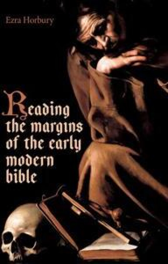 Reading the Margins of the Early Modern Bible