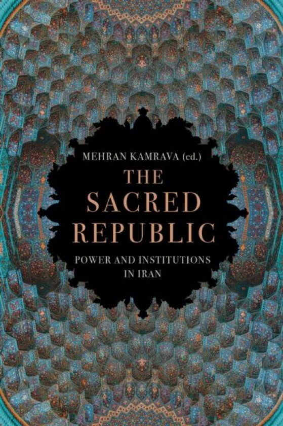 The Sacred Republic av Mehran Kamrava