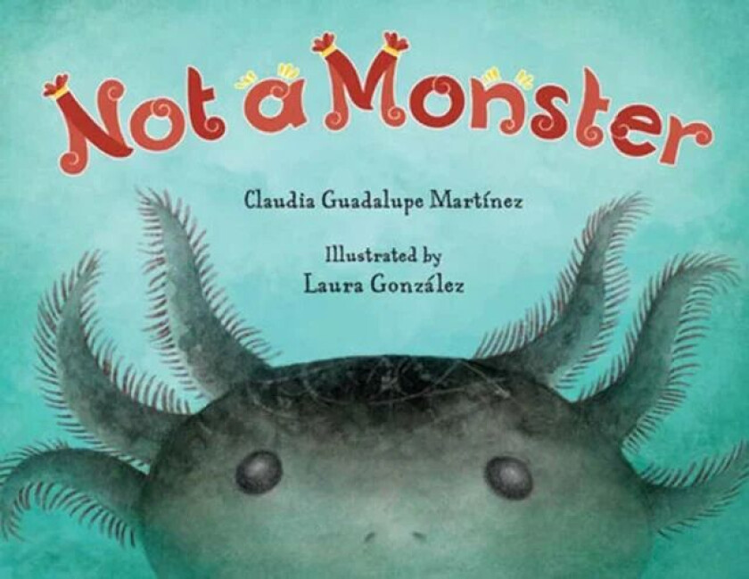 Not A Monster av Claudia Guadalupe Martinez, Laura Gonzalez