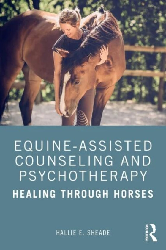 Equine-Assisted Counseling and Psychotherapy av Hallie (Private practice Texas USA) Sheade