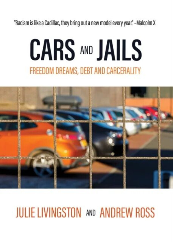 Cars and Jails av Julie Livingston, Andrew Ross