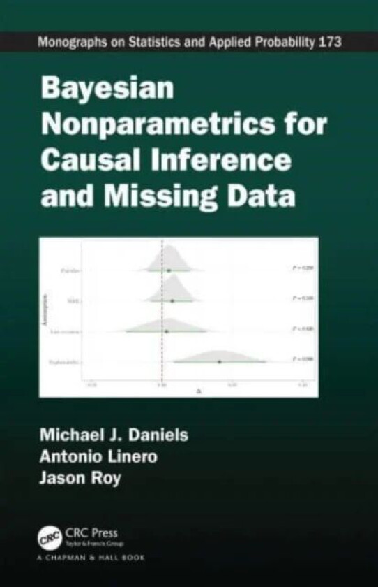 Bayesian Nonparametrics for Causal Inference and Missing Data av Michael J. Daniels, Antonio Linero, Jason Roy