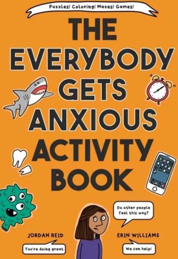 The Everybody Gets Anxious Activity Book For Kids av Jordan Reid, Erin Williams