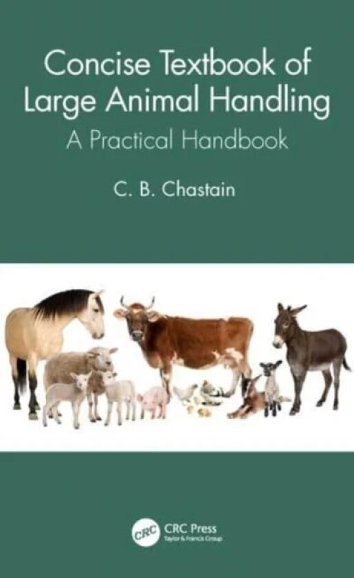Concise Textbook of Large Animal Handling av C. B. (Univ. of Missouri College of Veterinary Medicine Columbia USA) Chastain