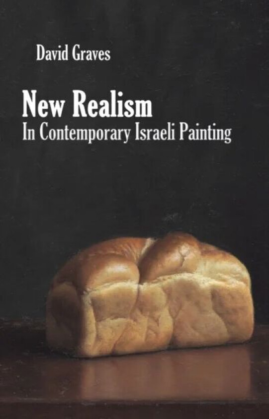 New Realism in Contemporary Israeli Painting av David Graves