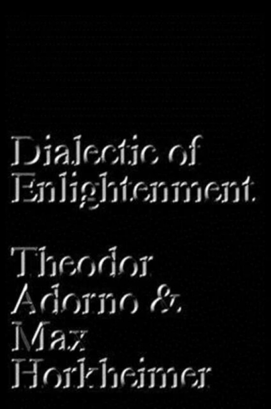 Dialectic of Enlightenment av Max Horkheimer, Theodor Adorno