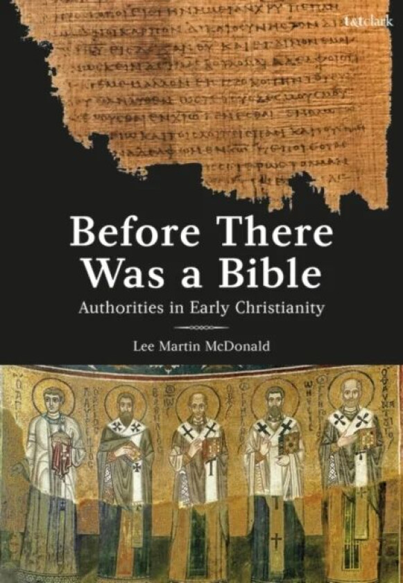 Before There Was a Bible av Reverend Doctor Lee Martin (Acadia Divinity College Canada) McDonald