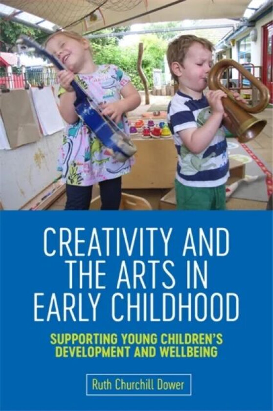 Creativity and the Arts in Early Childhood av Ruth Churchill Churchill Dower