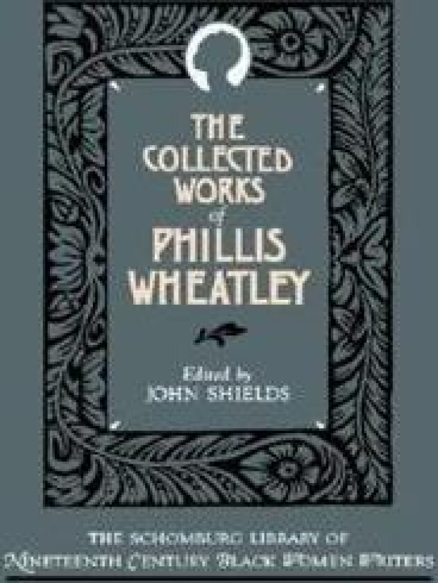 The Collected Works of Phillis Wheatley