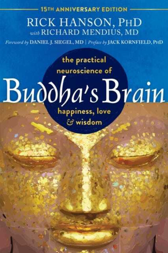 Buddha's Brain The Practical Neuroscience of Happiness, Love, and Wisdom