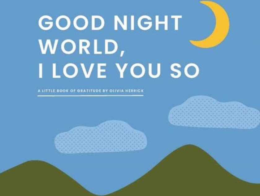 Good Night, World—I Love You So A Little Book of Gratitude