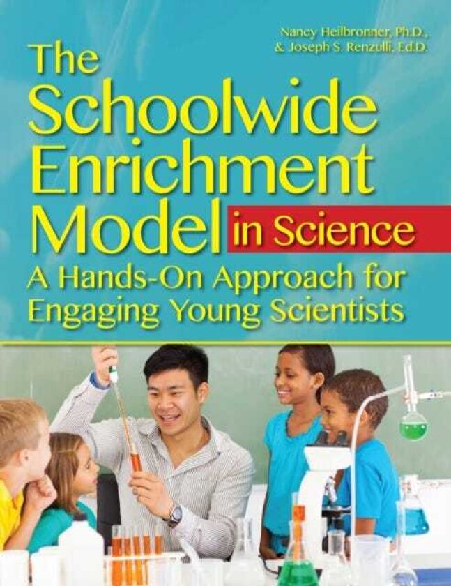 The Schoolwide Enrichment Model in Science A HandsOn Approach for Engaging Young Scientists