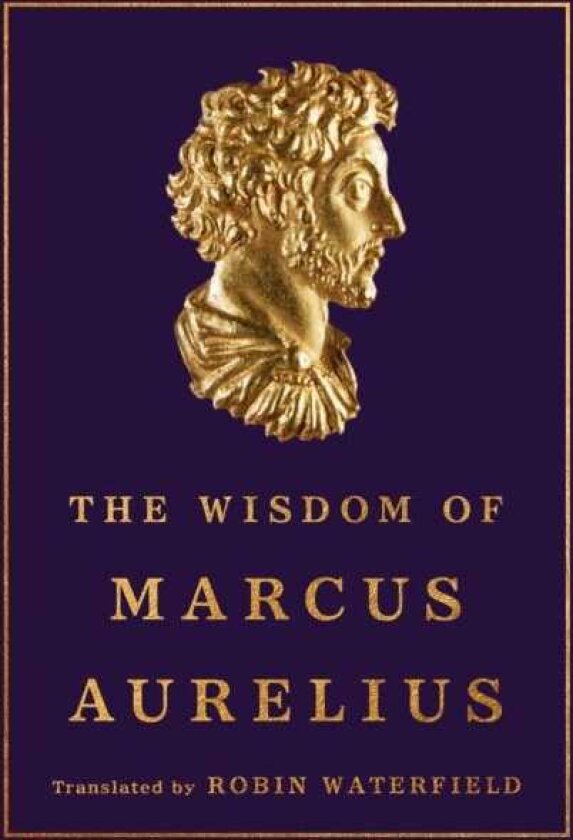The Wisdom of Marcus Aurelius
