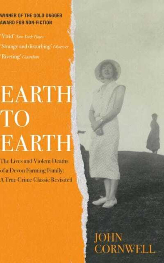 Earth to Earth Lives and Violent Deaths of a Devon Farming Family: A True Crime Classic Revisited