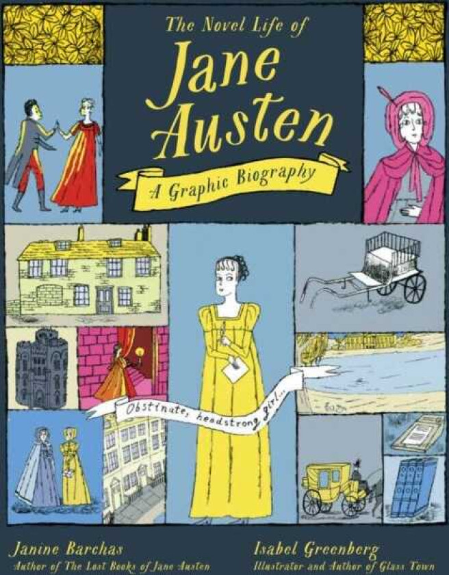 The Novel Life of Jane Austen A Graphic Biography