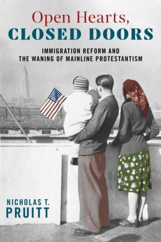 Open Hearts, Closed Doors Immigration Reform and the Waning of Mainline Protestantism