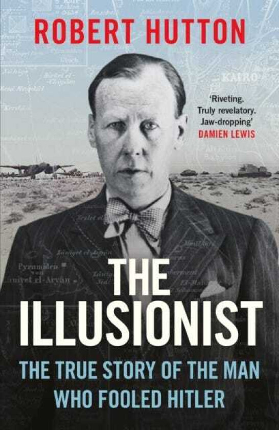 The Illusionist The True Story of the Man Who Fooled Hitler