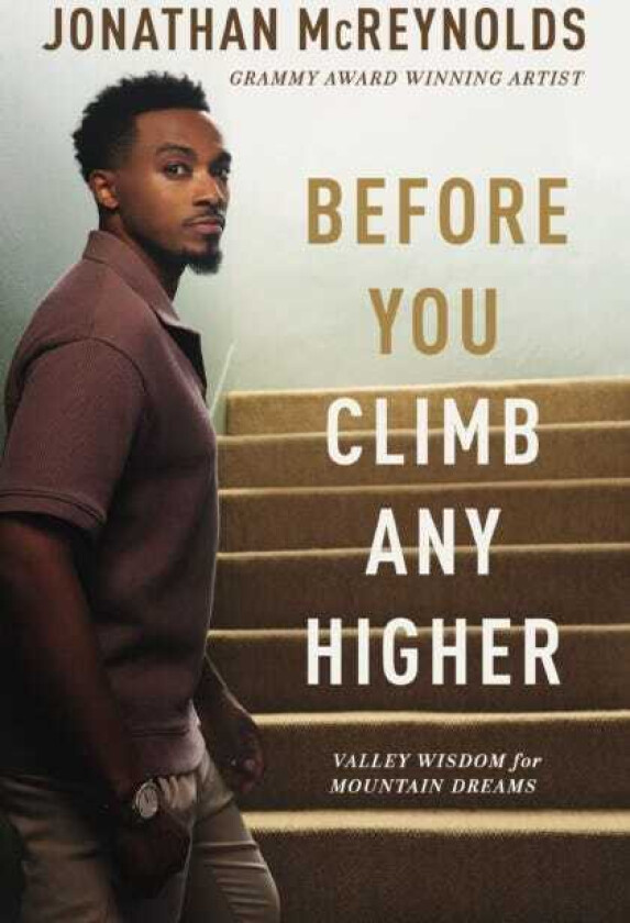 Before You Climb Any Higher Valley Wisdom for Mountain Dreams