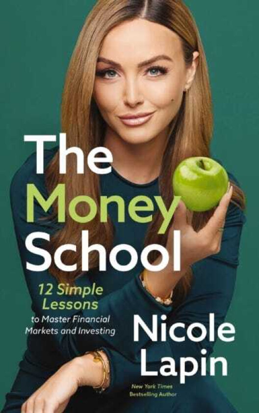 The Money School 12 Simple Lessons to Master Financial Markets and Investing