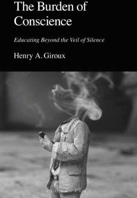 The Burden of Conscience Educating Beyond the Veil of Silence