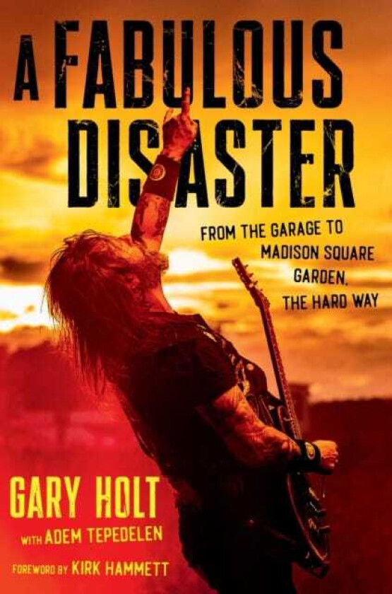 A Fabulous Disaster : From the Garage to Madison Square Garden, the Hard Way