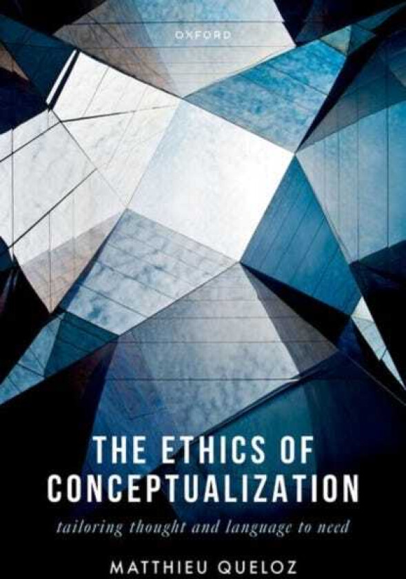 The Ethics of Conceptualization Tailoring Thought and Language to Need
