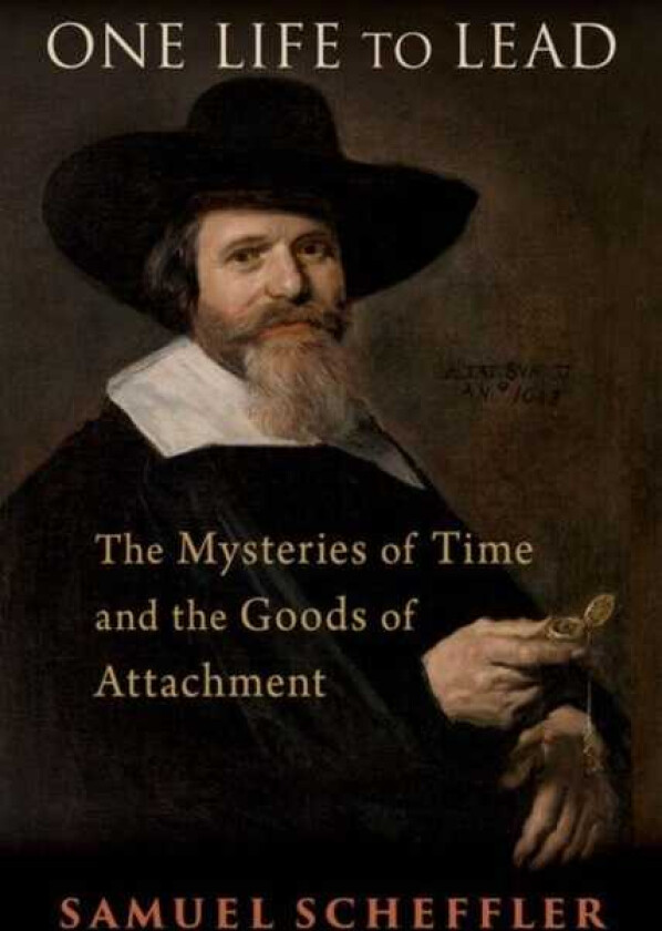 One Life to Lead The Mysteries of Time and the Goods of Attachment