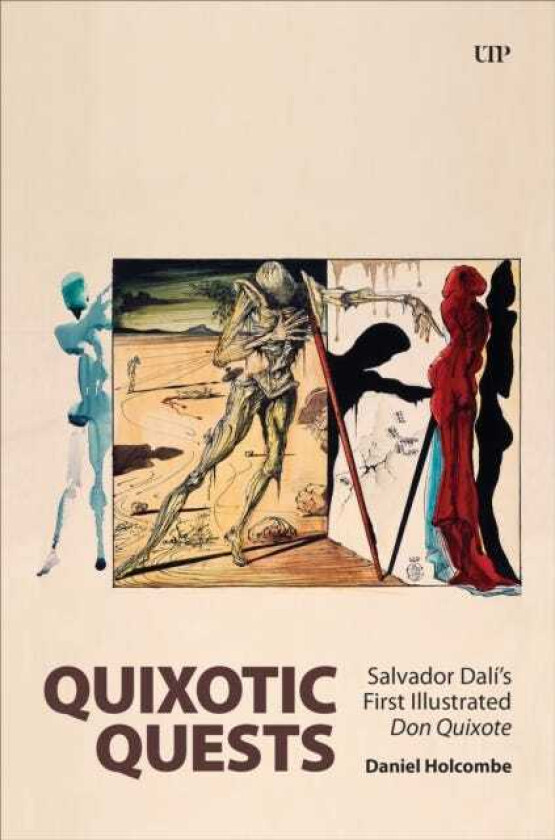 Quixotic Quests Salvador Dali's First Illustrated Don Quixote