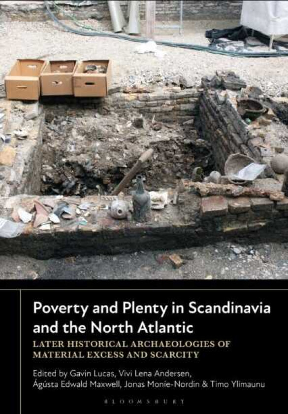 Poverty and Plenty in Scandinavia and the North Atlantic Later Historical Archaeologies of Material Excess and Scarcity