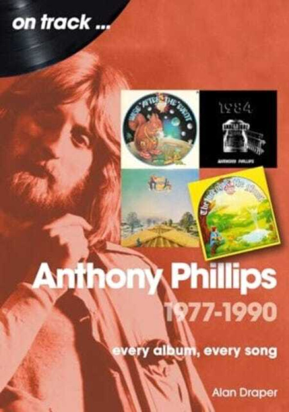 Anthony Phillips 1977 to 1990 On Track Every Album, Every Song