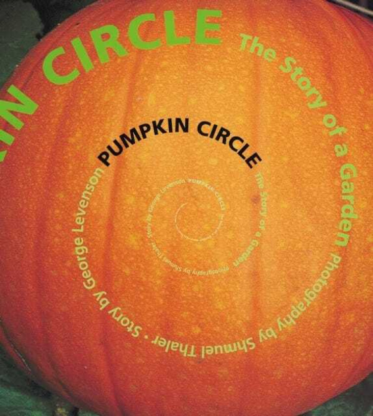 Pumpkin Circle The Story of a Garden