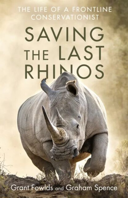 Saving the Last Rhinos av Grant Fowlds, Graham Spence