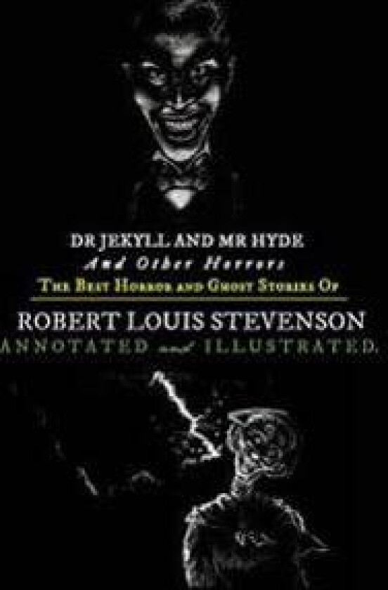 Dr Jekyll and Mr Hyde and Others: The Best Horror and Ghost Stories of Robert Louis Stevenson