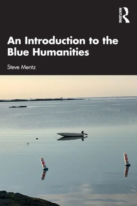 An Introduction to the Blue Humanities av Steve Mentz